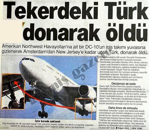 Amerikan Northwest Havayolları'na ait bir DC-10'un iniş takımı yuvasına gizlenerek Amsterdam'dan New Jersey'e kadar uçan Türk, donarak öldü.