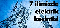 7 ilimizde elektrik kesintisi