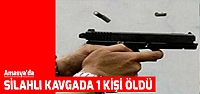 Amasya'da silahlı kavgada 1 kişi öldü