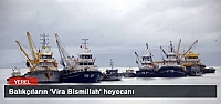 Balıkçıların 'Vira Bismillah' heyecanı