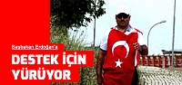 Başbakan Erdoğan'a destek için yürüyor