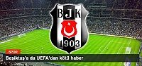 Beşiktaş'a da UEFA'dan kötü haber