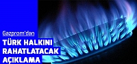 Gazprom'dan Türk halkını rahatlatan açıklama