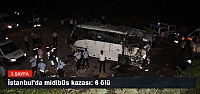 İstanbul'da midibüs kazası: 6 ölü