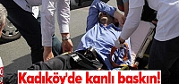 Kadıköy'de kanlı baskın!