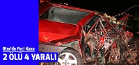 Rize'de feci kaza: 2 ölü 4 yaralı!