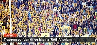 Trabzonspor'dan 61'de Mısır'a 'RABIA' selamı