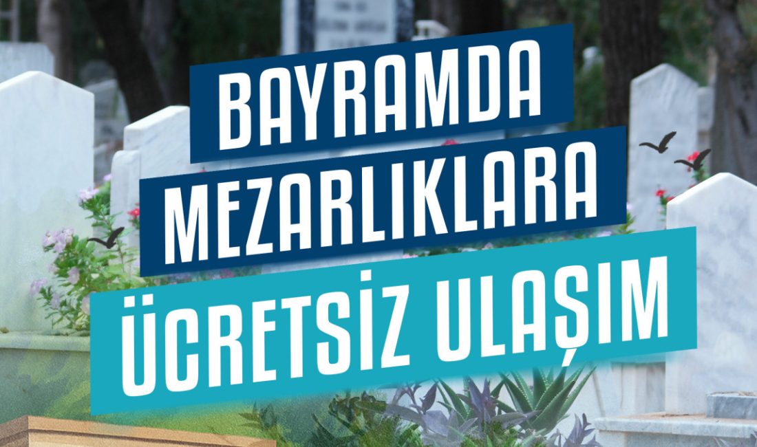 Büyükşehir Belediyesi, Kurban Bayramı’nda Asri Mezarlık, Bağçeşme Mezarlığı ve Kent