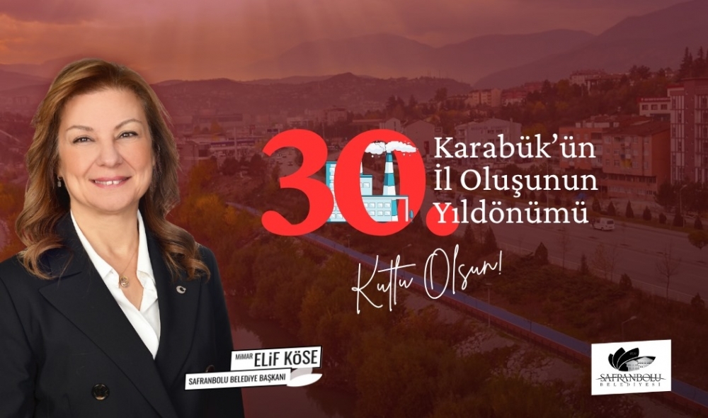 Safranbolu Belediye Başkanı Mimar Elif Köse, Karabük’ün il statüsüne kavuşmasının
